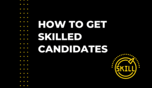 skilled canddiates - hiring advice